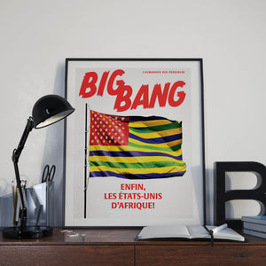 Affiche BigBang - "Enfin, les Etats-Unis d'Afrique!"