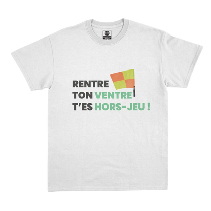 T-Shirt foot amateur "Rentre ton ventre, t'es hors jeu !"