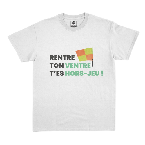 T-Shirt foot amateur "Rentre ton ventre, t'es hors jeu !"