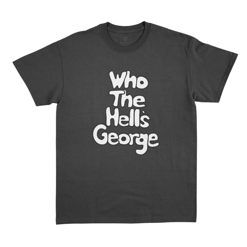 T-Shirt Who The Hell's George ? noir