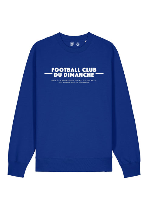 Sweat bleu “Règle n°1 Football Club du Dimanche: Sortir La Veille du Match”