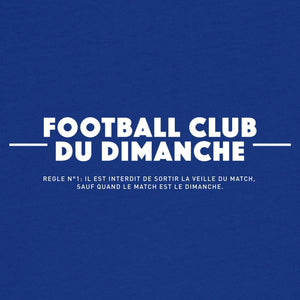 Sweat bleu “Règle n°1 Football Club du Dimanche: Sortir La Veille du Match”