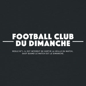 Sweat noir “Règle n°1 Football Club du Dimanche: Sortir les Veilles de Match”