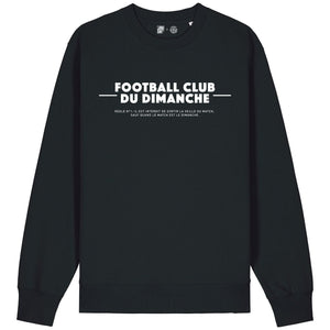 Sweat noir “Règle n°1 Football Club du Dimanche: Sortir les Veilles de Match”