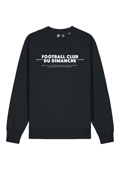 Sweat noir “Règle n°1 Football Club du Dimanche: Sortir les Veilles de Match”