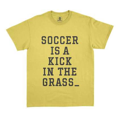 “Soccer is a kick in the Grass” T-Shirt