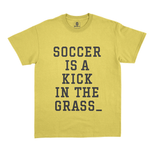 Load image into Gallery viewer, “Soccer is a kick in the Grass” T-Shirt