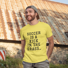 Load image into Gallery viewer, “Soccer is a kick in the Grass” T-Shirt