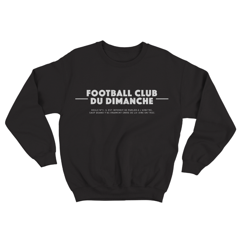 Sweat “Règle n°1 du Football Club du Dimanche: Parler à l'arbitre"