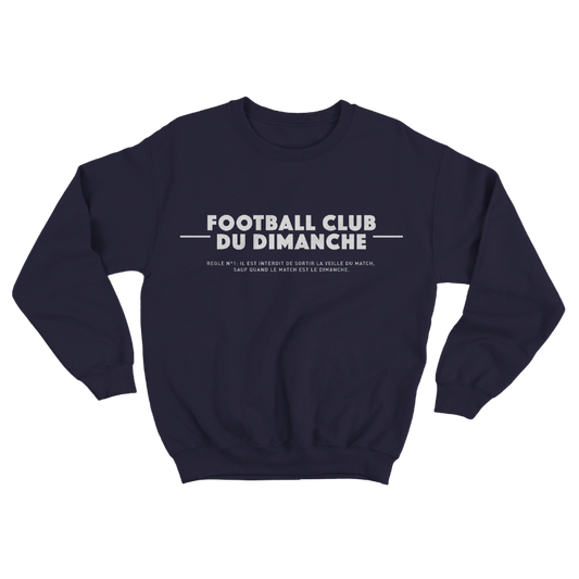 Sweat “Règle n°1 Football Club du Dimanche: Sortir Veille du Match”
