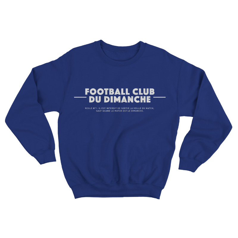 Sweat “Règle n°1 Football Club du Dimanche: Sortir Veille du Match”