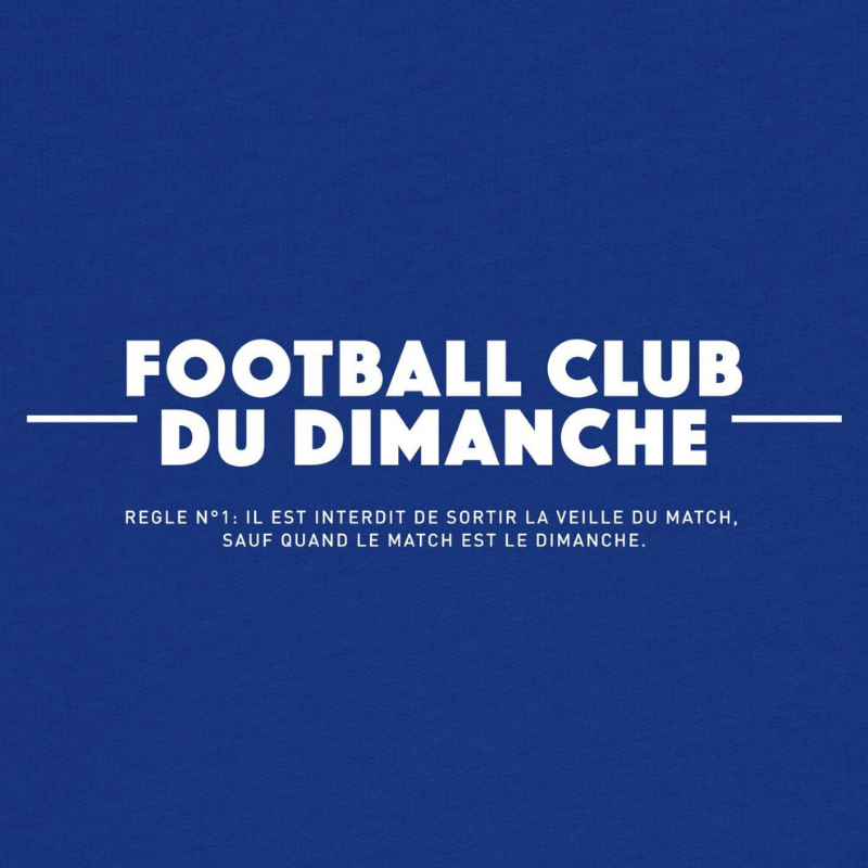 Sweat “Règle n°1 Football Club du Dimanche: Sortir Veille du Match”