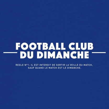 Sweat “Règle n°1 Football Club du Dimanche: Sortir Veille du Match”