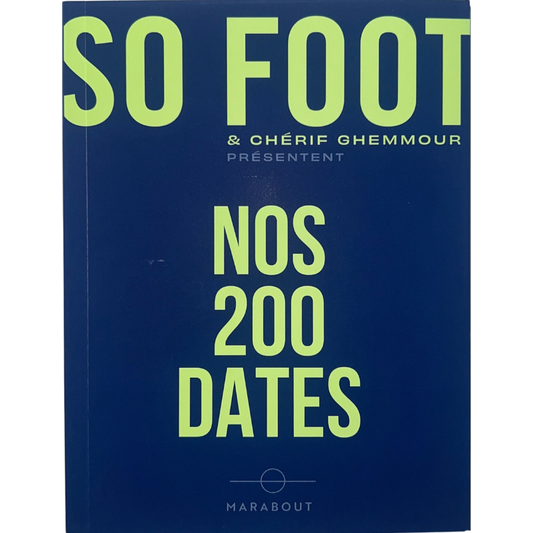 Nos 200 dates, par So Foot & Chérif Ghemmour
