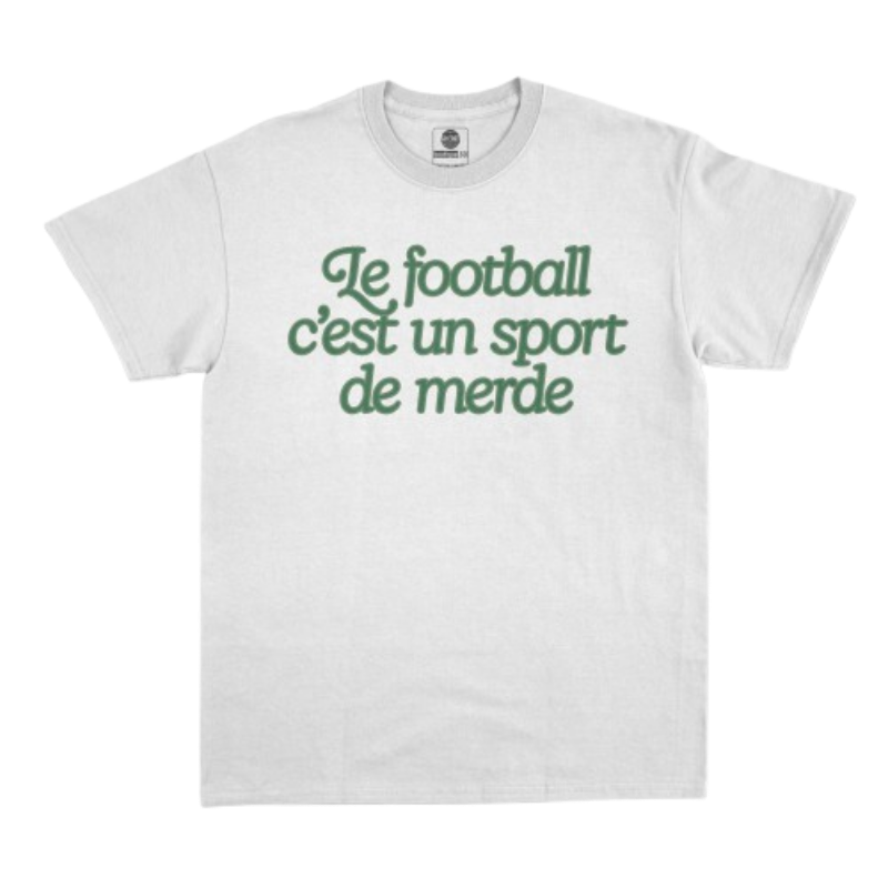 T-Shirt « Le football c'est un sport de merde »