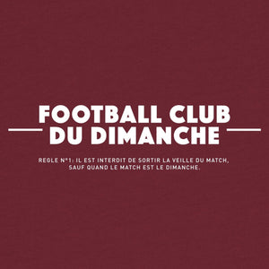 Sweat bordeaux “Règle n°1 Football Club du Dimanche: Sortir les Veilles de Match”