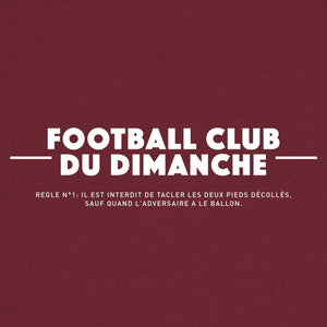 Sweat bordeaux “Règle n°1 du Football Club du Dimanche: Le Tacle”