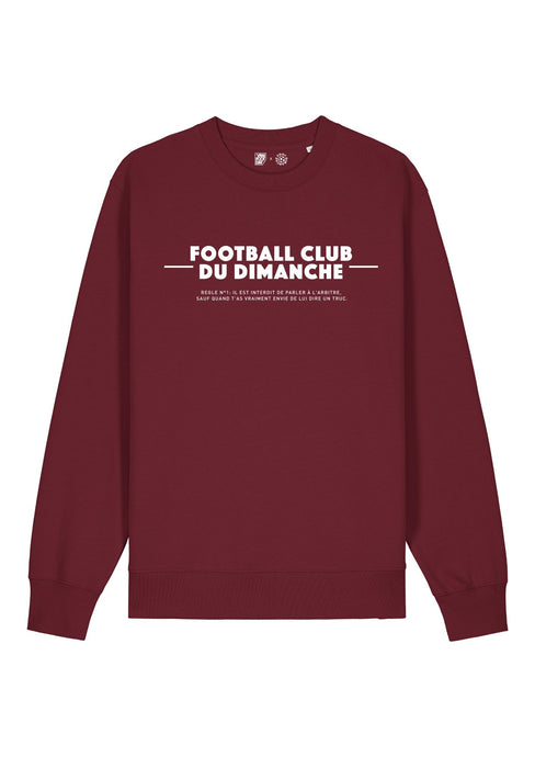 Sweat bordeaux “Règle n°1 du Football Club du Dimanche: Parler à l'arbitre