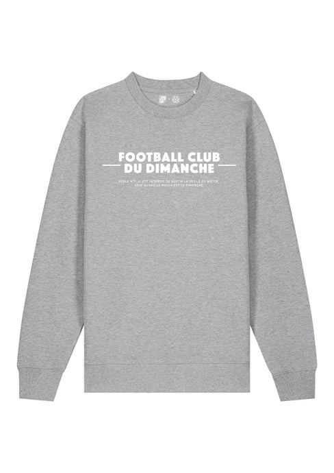 Sweat gris “Règle n°1 Football Club du Dimanche: Sortir Les Veilles de Datch”