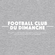 Charger l&#39;image dans la galerie, Sweat gris “Règle n°1 Football Club du Dimanche: Sortir Les Veilles de Datch”