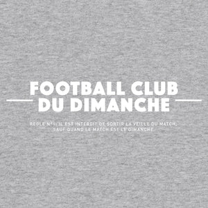 Sweat gris “Règle n°1 Football Club du Dimanche: Sortir Les Veilles de Datch”