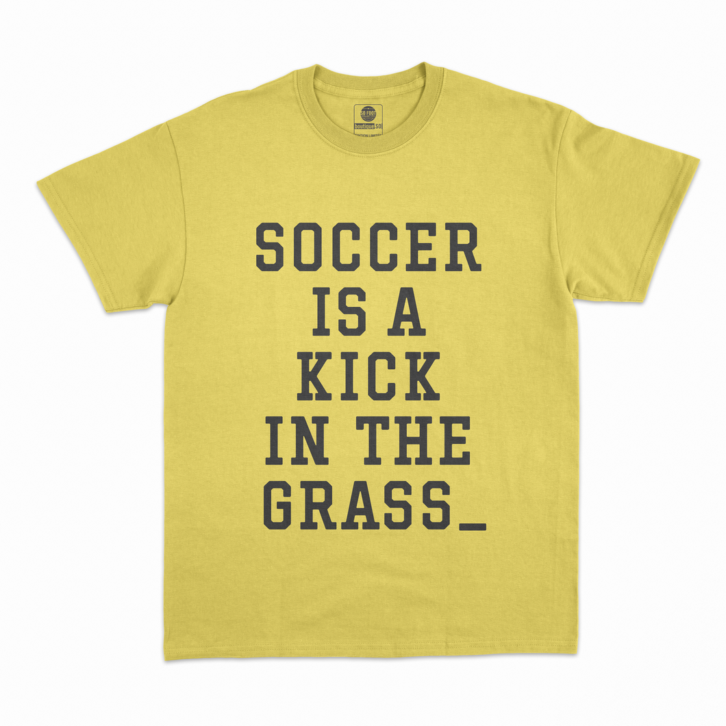 “Soccer is a kick in the Grass” T-Shirt