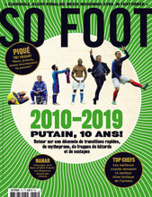 Charger l&#39;image dans la galerie, So Foot #172 : 2010–2019 : Putain, 10 ans !