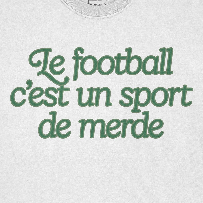 T-Shirt « Le football c'est un sport de merde »