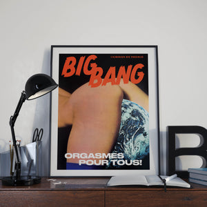 Affiche BigBang - "Orgasmes pour tous!"