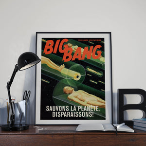 Affiche BigBang - "Sauvons la planète, disparaissons!"