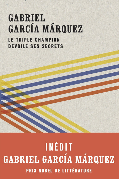 Le triple champion du monde dévoile ses secrets, de Gabriel García Márquez